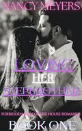 LOVING HER STEPBROTHER: A Taboo Man Of The House Stepbrother Romantic Erotica (Forbidden Man Of The House Romance #1) by Nancy Meyers