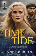 Time and Tide: A Time Travel Novel by Elyse Douglas