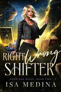 Right Wrong Shifter (Good Bad Magic #2) by Isa Medina