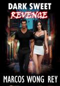 Dark sweet revenge: Sexy way to vengeance by Marcos Wong Rey