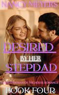 DESIRED BY HER STEPDAD: A Taboo Stepdad Man Of The House Romance (Forbidden Man Of The House Romance #4) by Nancy Meyers