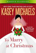 To Marry at Christmas by Kasey Michaels