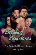 Breaking Boundaries (The Beautiful Dream #6) by Melony Ann