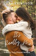 It's Really Me: A Home for Thanksgiving Romance Novella by Kara Eriksson