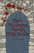 Here Dreaming Though Wide Awake (An Awfully Big Adventure Duet #2) by Shawna Woodland