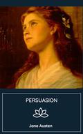 Persuasion: Her Final and Most Mature Novel by Van Isle Publishing