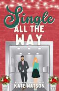 Single All the Way by Kate Watson