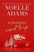 A Christmas Road Trip (Green Valley #3) by Noelle Adams