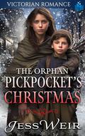 The Orphan Pickpocket's Christmas (Heartwarming Christmas Victorian Saga Romance #4) by Jess Weir