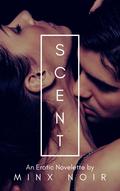Scent (The Five Senses #5) by Minx Noir