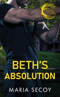 Beth's Absolution: A small town, opposites attract, suspense novel by Maria Secoy