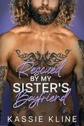Rescued By My Sister’s Boyfriend by Kassie Kline
