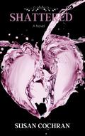 SHATTERED by Susan Cochran
