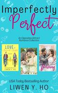 Imperfectly Perfect: An Opposites Attract Romance Collection by Liwen Y. Ho