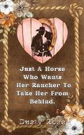 Just A Horse Who Wants Her Rancher To Take Her From Behind: A Horse Shifter Novella by Dusty Rose