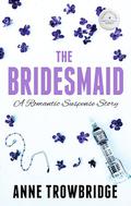 The Bridesmaid: A Romantic Suspense Story by Anne Trowbridge
