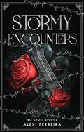 Stormy Encounters : Novellas by Alexi Ferreira