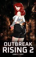 Outbreak Rising 2 by Lara X. Lust