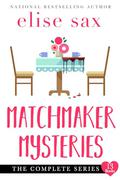Matchmaker Mysteries: The Complete Series by Elise Sax