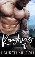 Roughing It: An Instalove Romance (Scorching Hot Mountain Men #3) by Lauren Milson