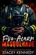Five-Alarm Masquerade by Stacey Kennedy