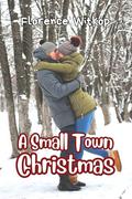 A Small Town Christmas by Florence Witkop