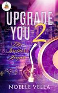 Upgrade You 2: My Brother's Keeper by Noelle Vella