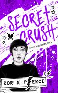 Secret Crush (Girl Crush #0.5) by Rori K. Pierce