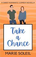 Take a Chance (Canyon Cove Love Stories) by Marie Soleil