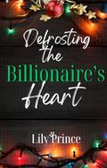 Defrosting the Billionaire's Heart by Lily Prince