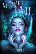 Mermaid's Tail by T.J. Bell