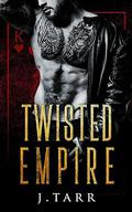 Twisted Empire: King's Gambit (Baranov Bratva #1) by J. Tarr