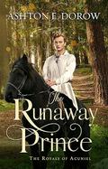 The Runaway Prince by Ashton E. Dorow