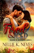 Fired & Iced (Seasons in Snowhaven #4) by Nellie K. Neves