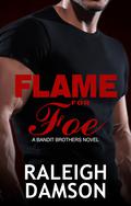 Flame For Foe : A best friend's little sister romance (Bandit Brothers #6) by Raleigh Damson
