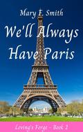We'll Always Have Paris (Loving's Forge #2) by Mary F. Smith