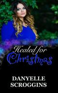 Healed For Christmas: A Curvy Girl Holiday: Curvy Girls Book Six (Curvy Girls Holiday Series #6) by Danyelle Scroggins
