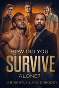 How Did You Survive Alone? by Ki Brightly, M.D. Gregory