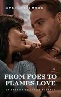 From Foes to Flames Love by Evei Lattimore