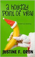A Holiday Point of View by Justine F. Orun