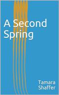 A Second Spring by Tamara Shaffer