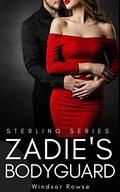 Zadie's Bodyguard (Sterling #3) by Windsor Rowse