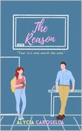 The Reason (Worth the Wait #1) by Alycia Carosella