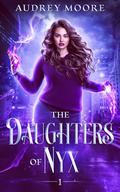 The Daughters of Nyx (The Daughters of Nyx #1) by Audrey Moore