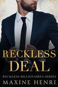 Reckless Deal (Reckless Billionaires #4) by Maxine Henri