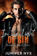 In the Light of Sin (The Unforgiven Souls MC #2) by Juniper Nyx