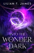 Into the Wonder Dark by Lilian T. James