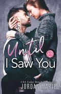 Until I Saw You (Happily Ever Alpha World) by Jordan Marie