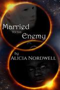 Married to the Enemy by Alicia Nordwell