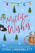 Mistletoe Wishes: a Christmas novella (Copper Creek #4) by Stina Lindenblatt